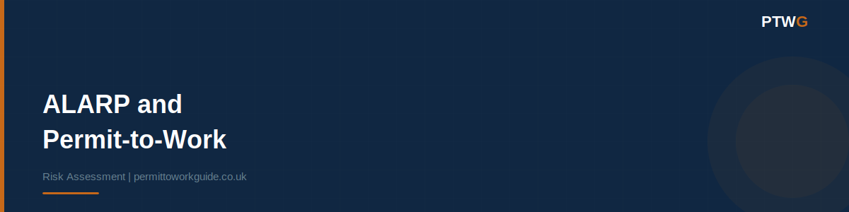 header-alarp — Article header for ALARP and Permit-to-Work